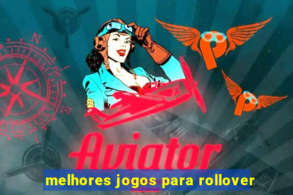 melhores jogos para rollover